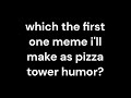 how do I make pizza tower humor?