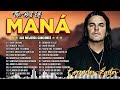 #1 MANÁ Éxitos Sus Mejores Canciones Mana 20 Super Éxitos Románticas Inolvidables Mix 💥🎶