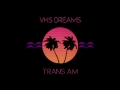VHS Dreams - TRANS AM (Full Album) [Synthwave]