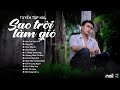 Sao Trời Làm Gió, Sao Trời Làm Gió Đẩy Con Thuyền... | Nhạc HỒ PHI NAL 2023 Bài Hát Hot Nhất TIK TOK