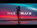 House Relax 2019 (New & Best Deep House Music | Chill Out Mix #25)