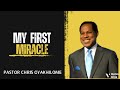 MY FIRST MIRACLE || Pastor Chris Oyakhilome