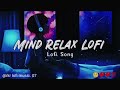 mind relax song[slowed+reverb]#lofisong #mind Relax Song#rkr lofi music. 07#trending #mindrelax song