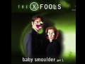 X-FOOLS - babysmoulder part 1