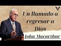 Un llamado a regresar a Dios - john macarthur new