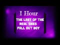 The Last of The Real Ones-Fall Out Boy-1 Hour