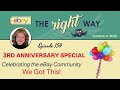 eBay the Right Way 3rd Anniversary Special: Multiple Guests Celebrating the eBay Community 🙌