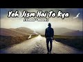 Ye Jism Hai Toh Kya | Jism 2| Ali Azmat | Slow & Reverb |sad song lofi new 2024 |very sad song LOFI|