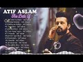 BEST OF ATIF ASLAM SONGS 2024 💖ATIF ASLAM Hindi Songs Collection Atif Aslam songs #atifaslam