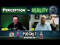 Perception vs. Reality Podcast | Episode 55