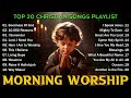Non Stop Praise And Worship Songs 2024 PLAYLIST ~ Songs For Prayer