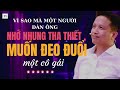 Vì sao mà một người đàn ông nhớ nhung tha thiết và muốn đeo đuổi một cô gái?