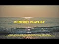 chill/playlist that makes you feel relaxing | a comfort playlist
