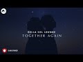 Ambient Lofi Downtempo Music | Together Again' by Dellasol Lounge