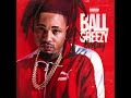 1.  Ball Greezy - Since You Been Away Feat. Ice Billion Berg (BaeDay Mixtape)