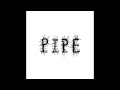 PIPE - Eat The Chicken EP