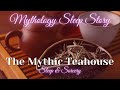 The Mythic Teahouse