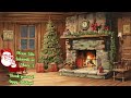 Relaxing Traditional Christmas Music With Fireplace Sounds 🎄 Classic Christmas Songs by Fireplace 🔥