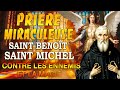 PRIÈRE miraculeuse de SAINT BENOÎT et DE SAINT MICHEL ARCHANGE✨ CONTRE les ENNEMIS et la MAGIE