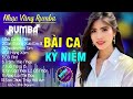 BÀI CA KỶ NIỆM, ÁNH NGUYÊN - ALBUM NHẠC VÀNG RUMBA CỰC HÓT 2024, NGHE XAO XUYẾN CON TIM