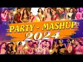 PARTY MASHUP 2024 || Bollywood Party Mix 2024 || Nonstop Party Mashup 2024 || Hindi Songs - DJ Party