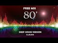 DEEP HOUSE VERSION - FREE MIX 80 - PART 2 -MIX BY DJ ELIKO