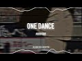 one dance - drake ft. wizkid & kyla [edit audio]