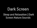 Dark Screen Sleep and Relaxation, Black Screen Nature Sounds for Meditation