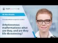 Arteriovenous malformations: what are they, and are they life-threatening? - Online interview