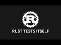Rust Tests Itself (kind of!)