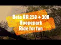 Beta RR 250 + 300 Hoopepark - Ride For Fun