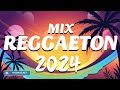 REGGAETON MIX 2024 ☘️ LATIN MIX 2024 🍂 LO MAS NUEVO ✨ MIX CANCIONES REGGAETON 2024