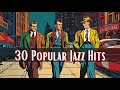 30 Popular Jazz Hits [Jazz Classics, Best of Jazz]