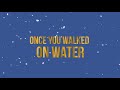 Daniel Toth - Once You Walked On Water (Official Lyric Video)