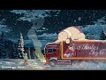 𝗦𝗮𝗻𝘁𝗮'𝘀 𝗗𝗲𝗹𝗶𝘃𝗲𝗿𝘆 🎅🚚 Christmas Lofi Beats || Kind and Joyful Playlist