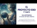 EL PROYECTO EGO (1ª parte) | Una canalización de Ha Artemisa a través de Pedro Merino