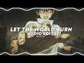let the world burn - chris grey [edit audio]