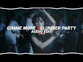 gimme more x slumber party - britney spears, ashnikko & princess nokia [edit audio]