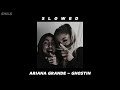 Ariana Grande - Ghostin (super slowed)