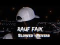 Rauf & Faik - Детство ( s l o w e d + r e v e r b )