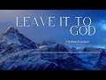 Leave it to 🌟 ~ Christian D Larson