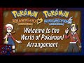 ♫ • Welcome to the World of Pokémon! Arrangement (From HG/SS)