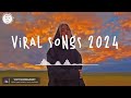 Viral songs 2024 🍹 Tiktok viral songs ~ Trending songs 2024