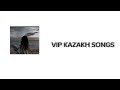 Playlist for Vip Kazakh/Плейлист для Вип Казахов