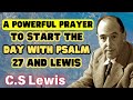 A Powerful Prayer To Start The Day With Psalm 27 And Lewis - C.S Lewis 2024