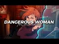 Dangerous Woman // Ariana Grande [audio edit]