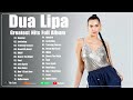 DuaLipa   DuaLipa Greatest Hits Full Album - The Best Pop Music Playlist on Spotify 2024