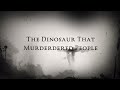 The Dinosaur that murderdered people trailer