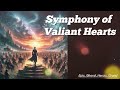 Symphony of Valiant Hearts - (Epic, Choral, Heroic, Grand)