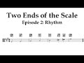 Rhythm | Episode 2 of Two Ends of the Scale